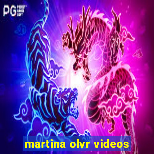 martina olvr videos